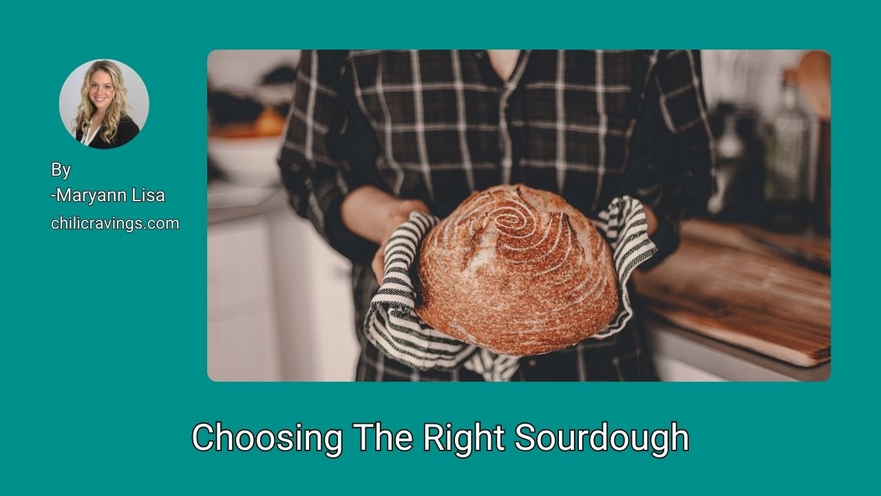 Choosing The Right Sourdough