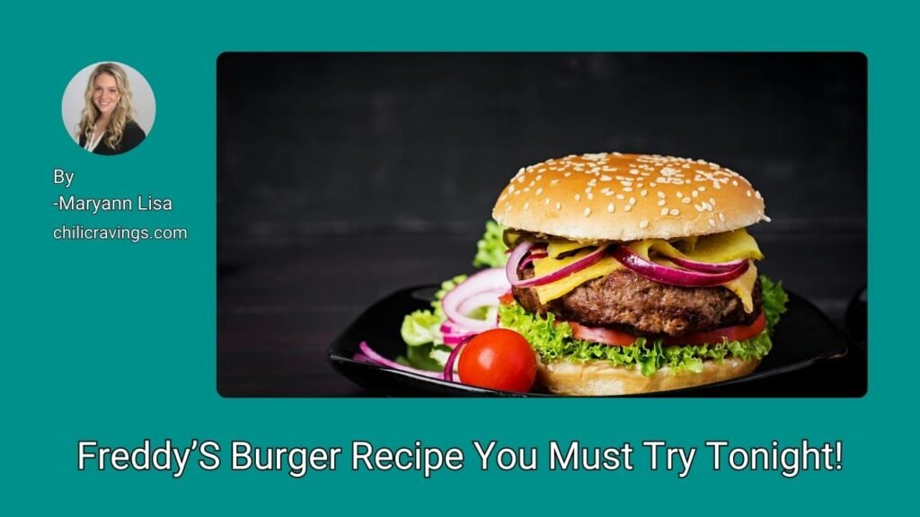 Freddy’S Burger Recipe You Must Try Tonight!