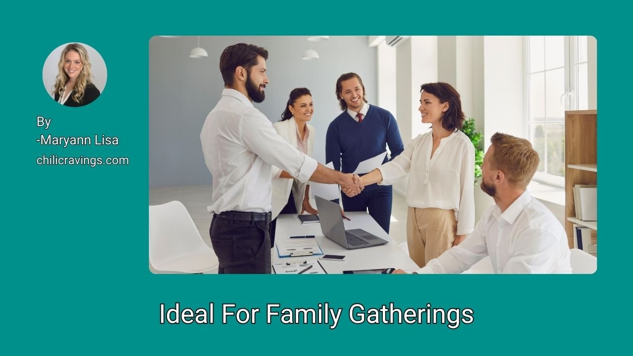 Ideal For Family Gatherings