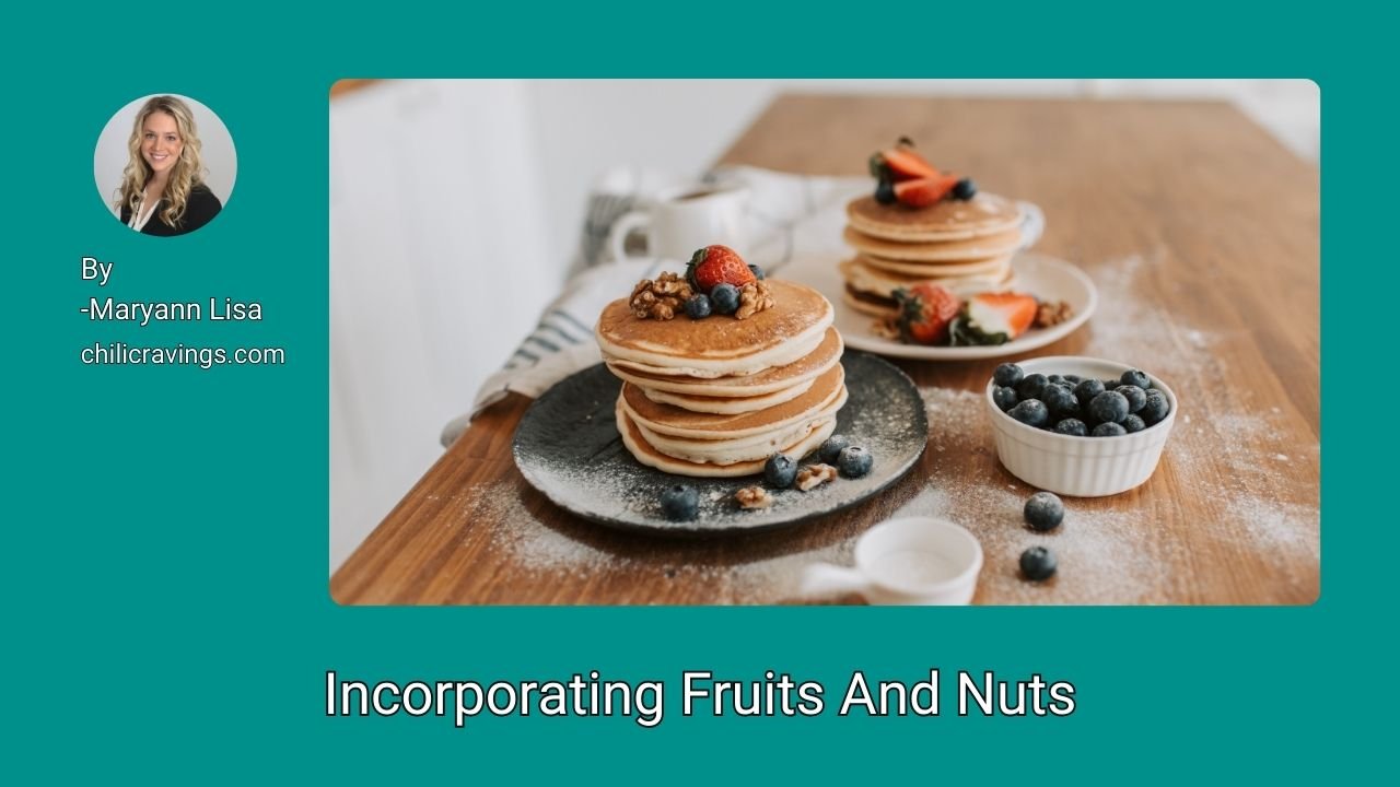 Incorporating Fruits And Nuts