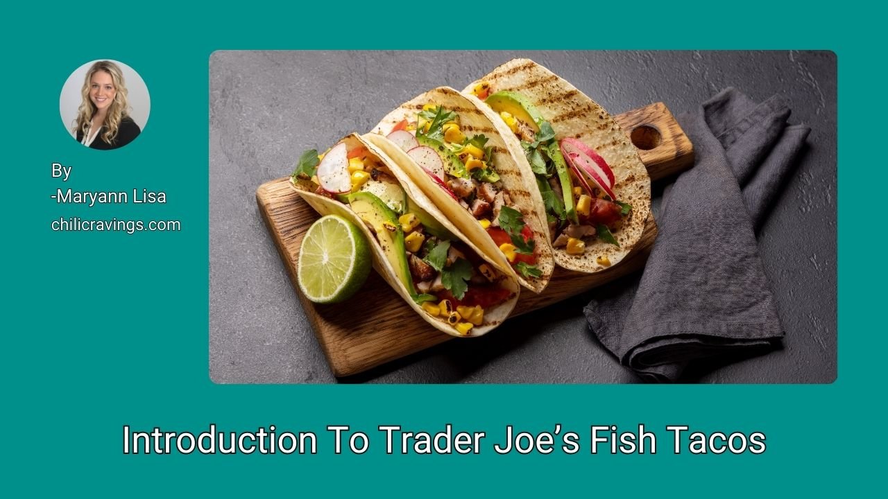 Introduction To Trader Joe’s Fish Tacos