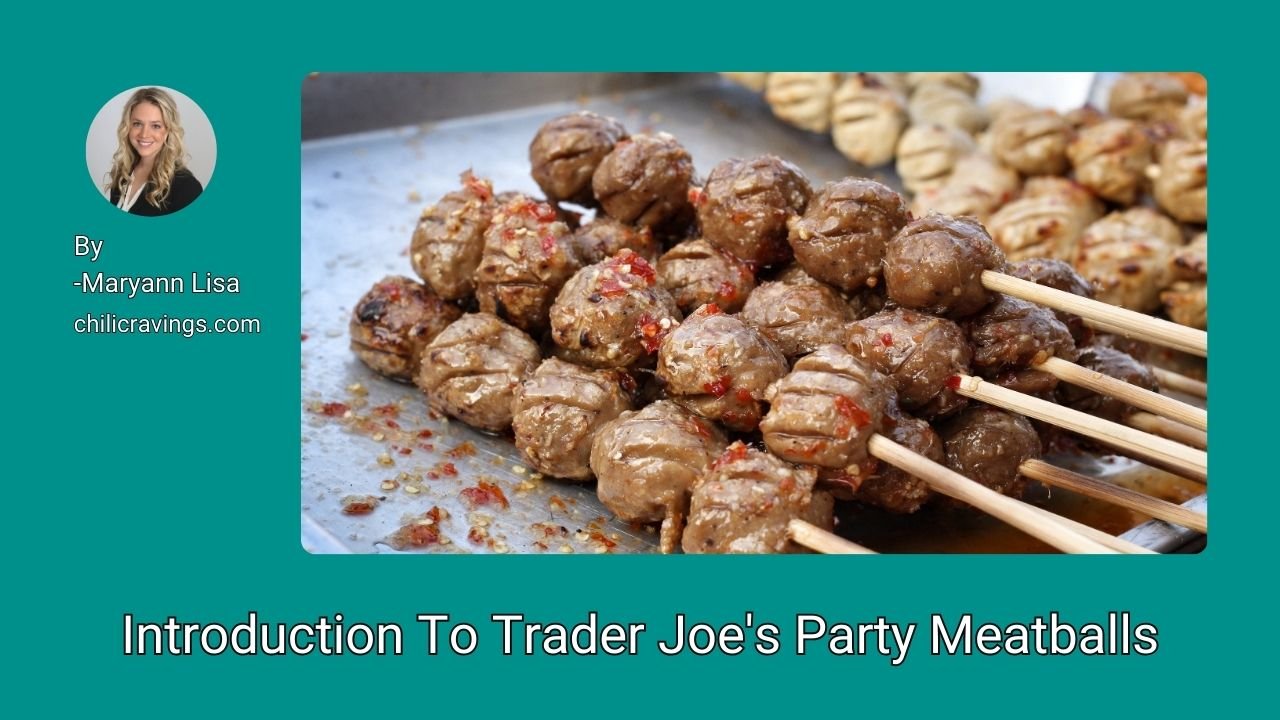 Introduction To Trader Joe's Party Meatballs