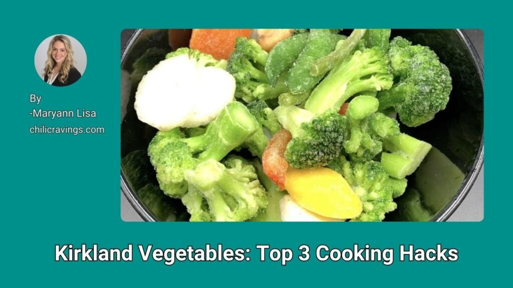 Kirkland Vegetables Top 3 Cooking Hacks