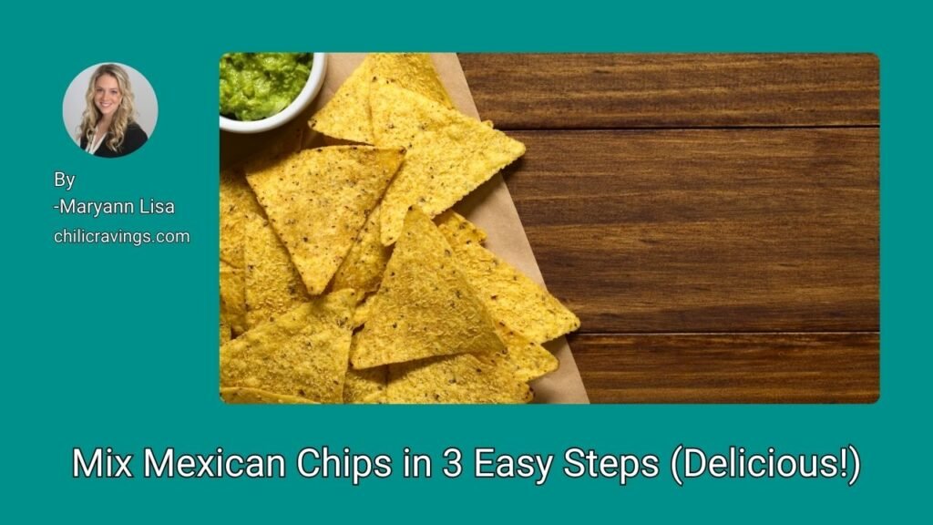 Mix Mexican Chips in 3 Easy Steps (Delicious!)