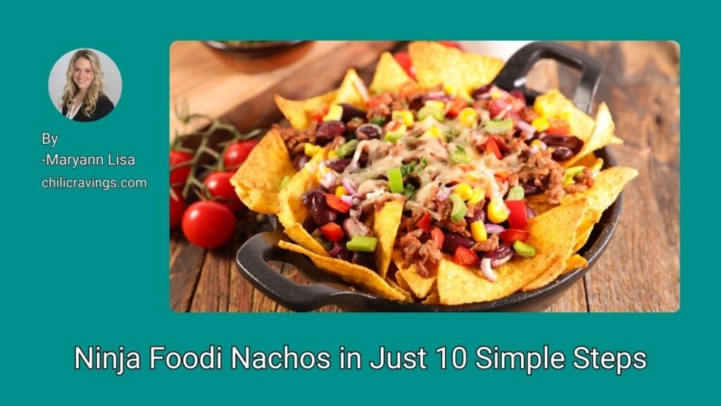 Ninja Foodi Nachos in Just 10 Simple Steps