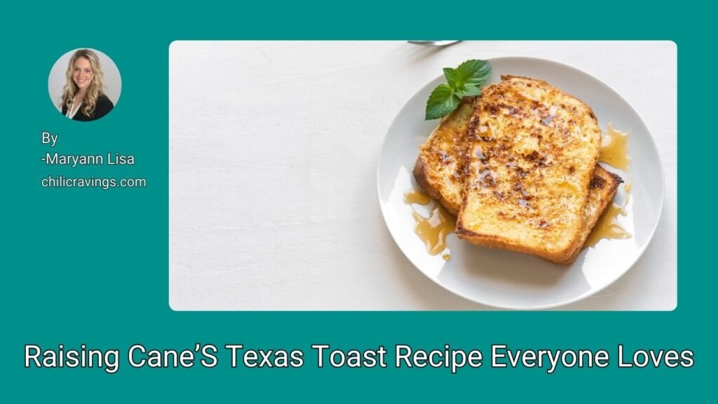 Raising Cane’S Texas Toast Recipe Everyone Loves