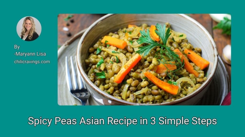 Spicy Peas Asian Recipe in 3 Simple Steps