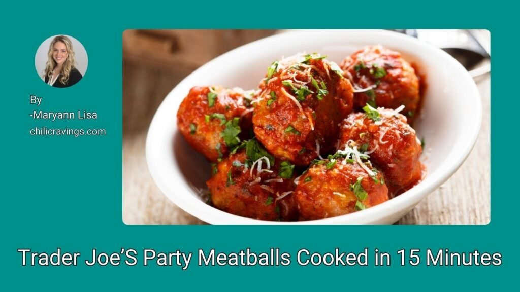 Trader Joe’S Party Meatballs Cooked in 15 Minutes