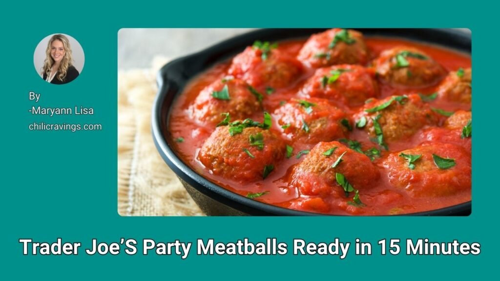 Trader Joe’S Party Meatballs Ready in 15 Minutes