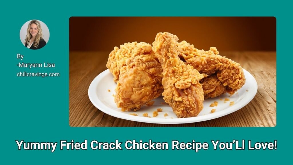 Yummy Fried Crack Chicken Recipe You’Ll Love!