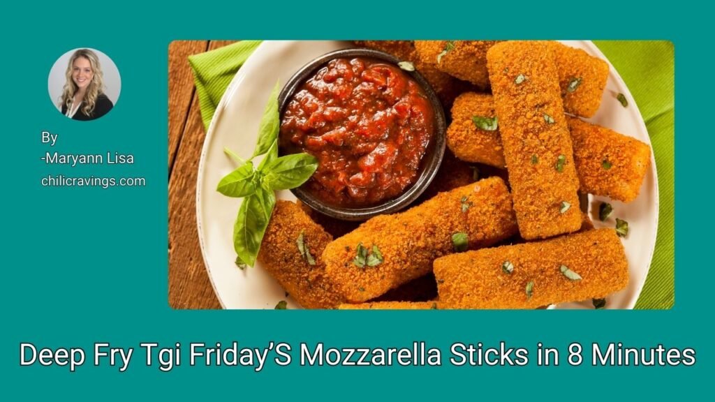 Deep Fry Tgi Friday’S Mozzarella Sticks in 8 Minutes