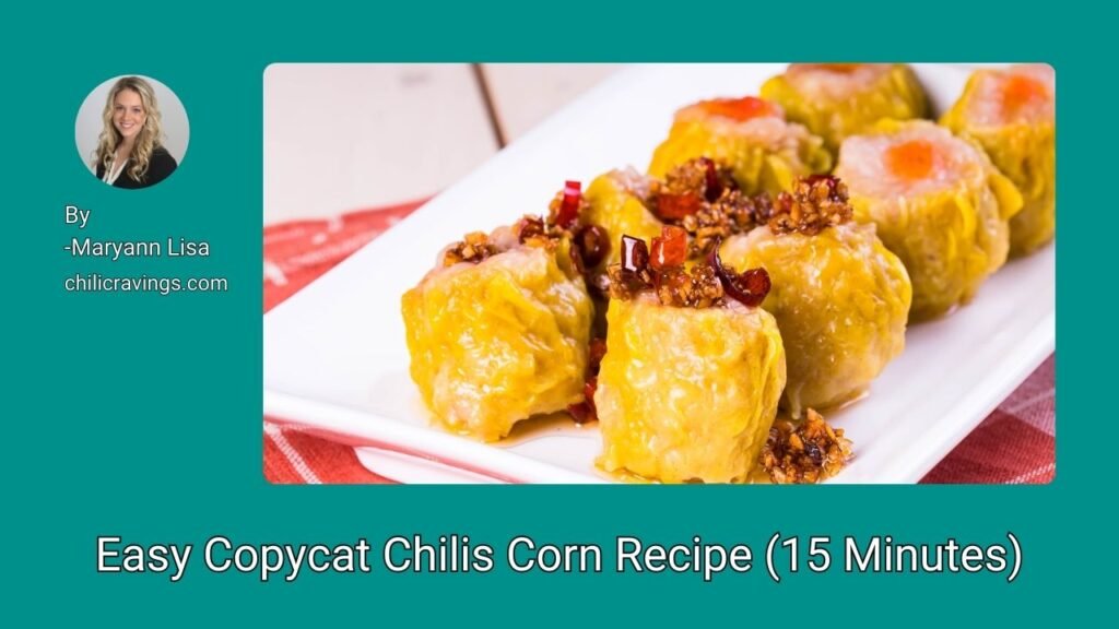 Easy Copycat Chilis Corn Recipe (15 Minutes)