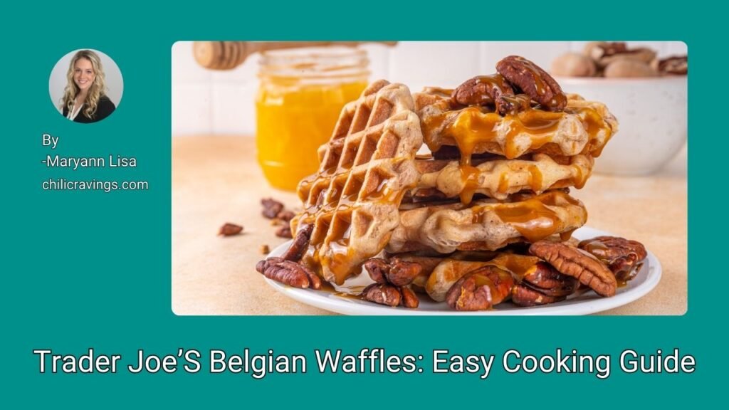 Trader Joe’S Belgian Waffles: Easy Cooking Guide